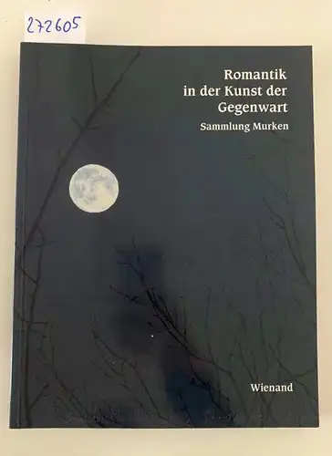 Murken, Axel und Christa (Hrsg.): Romantik in der Kunst der Gegenwart. 