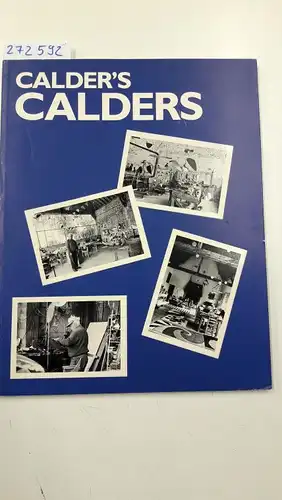 Lipman, Jean: Calder`s Calders
 Selected Works From The Artist`s Collection. 