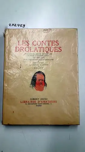 Balzac, Honore de: Les contes drolatiques
 colligez ez abbayes de Touraine et mis en lumière par le sieur de Balzac pour l`esbattement des pantagruelistes et non aultres. 