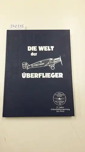 Hofbauer, Michael, Dieter Leder und Peter Schmelzle: Die Welt der Überflieger
 75 Jahre Nordatlantikflug Ost-West. 