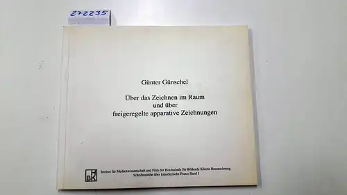 Günschel, Günter: Über das Zeichnen im Raum und über freigeregelte apparative Zeichnungen. 