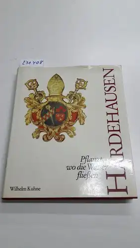 Kuhne, Wilhelm: Hardehausen . Pflanzt, wo die Wasser fließen : signiert. 