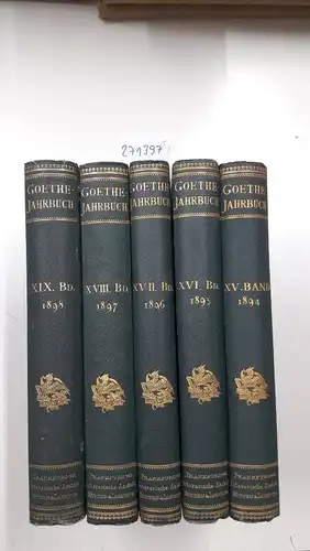 Geiger, Ludwig (Hrsg.): Goethe-Jahrbuch : Jahrgänge1894 bis 1898. 