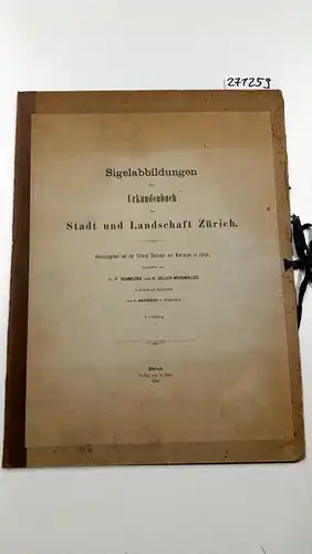 Schweizer, P. und Zeller-Werdmüller H. (Bearb.): Sigelabbildungen zum Urkundenbuch der Stadt und Landschaft Zürich. I. Lieferung. 