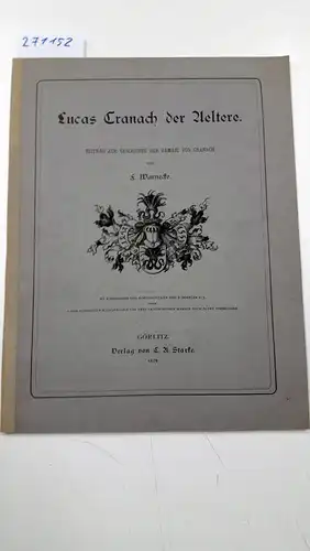 Warnecke, F: Lucas Cranach der Aeltere
 Beitrag zur Geschichte der Familie von Cranach. 