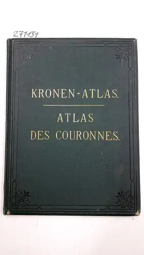 Gerlach [Hrsg.], Martin und A. Göhre [Zeichner]: Kronen - Atlas, Atlas des Couronnes
 Originalgetreue Abbildungen sämmtlicher Kronen der Erde in 151 Holzschnitten. 