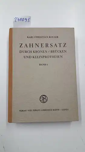 Koller, Karl Christian: Zahnersatz durch Kronen/Brücken und Kleinprothesen. 