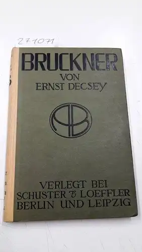 Decsey, Ernst: Bruckner
 Versuch eines Lebens. 