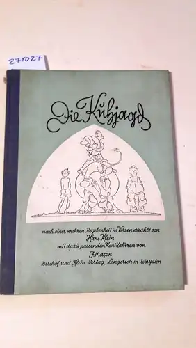 Klein, Hans: Die Kuhjagd
 Nach einer wahren Begebenheit in Versen erzählt. 