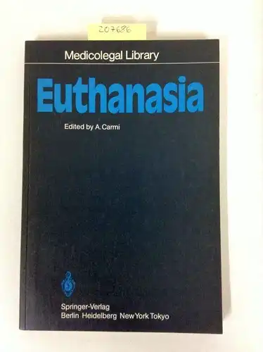 Carmi, Amnon (Hrsg.) and Rebecca (Mitverf.) Adams: Euthanasia
 ed. by A. Carmi. With contributions by R. Adams ... / Medicolegal library ; 2. 