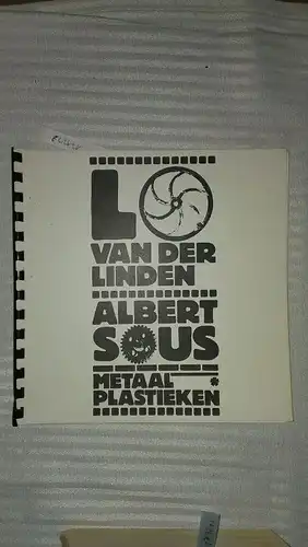 Linden, Lo van der und Albert Sous: Metaalplastieken. 
