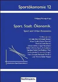 Maennig, Wolfgang [Hrsg.] und Flávia da Cunha Bastos: Sport - Stadt - Ökonomik = Sport and urban economics
 Wolfgang Maennig (Hrsg.). Mit Beitr. von: Flávia da Cunha Bastos ..., Sportökonomie ; Bd. 12. 