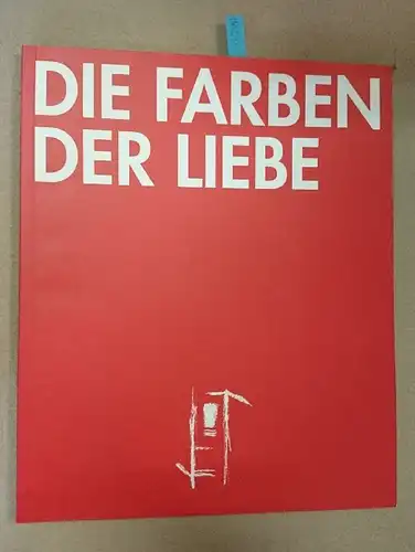 Blüte-Verl: Die Farben der Liebe : Europa entdecken
 Internationale Kunstausstellung aus Anlass der Erweiterung der Europäischen Union. [Europäische Vereinigung Bildender Künstler aus Eifel und Ardennen e.V. ; Carrefour Rural Rheinland-Pfalz]. 