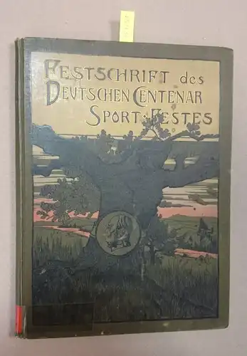 Oettingen, M . von: Festschrift des Deutschen Centenar-Sportfestes. Ein Beitrag zur Geschichte des deutschen Sports. 