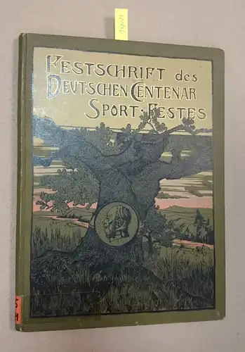 Oettingen, M . von: Festschrift des Deutschen Centenar-Sportfestes. Ein Beitrag zur Geschichte des deutschen Sports. 