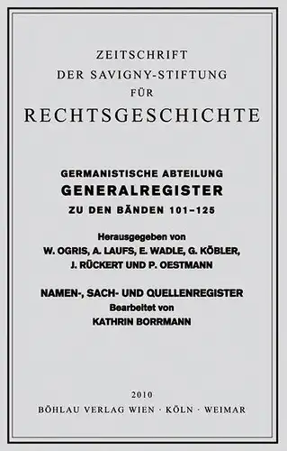 Ogris, W., A. Laufs E. Wadle  (alle Hrsg.) u. a: Zeitschrift der Savigny-Stiftung für Rechtsgeschichte. Germanistische Abteilung. Generalregister z.d.Bänden 101-125. 