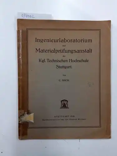 Bach, C: Bach, C.: Ingenieurlaboratorium und Materialprüfungsanstalt der Kgl. Technischen Hochschule Stuttgart. 