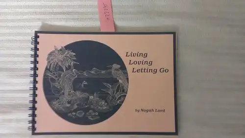 Lord, Nogah: Living - Loving - Letting Go (Spiralbuch). 