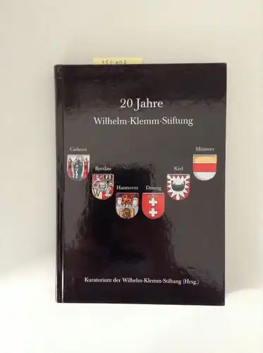 Kuratorium, d. Wilhelm-Klemm-Stiftung: 20 Jahre Wilhelm-Klemm-Stiftung (Berichte aus der Chemie). 