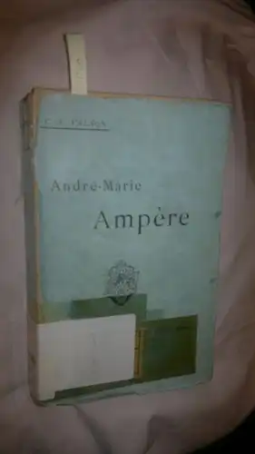 Valson, C. A: La vie et les travaux d'André-Marie Ampère. 