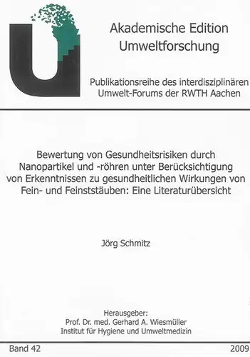 Schmitz, Jörg: Bewertung von Gesundheitsrisiken durch Nanopartikel und -röhren unter Berücksichtigung von Erkenntnissen zu gesundheitlichen Wirkungen von Fein- und Feinststäuben: Eine Literaturübersicht [Taschenbuch]. 
