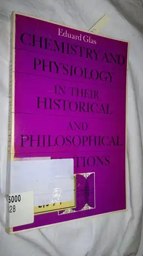 Glas, Eduard: Chemistry & Physiology in Their Historical & Philosophical Relations [Englisch] [Taschenbuch]. 