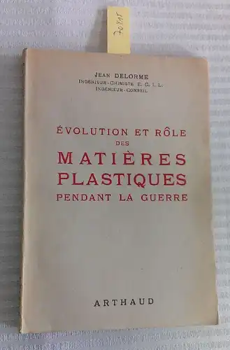 Delorme, Jean: Evolution et rôle des matières plastiques pendant la guerre. 