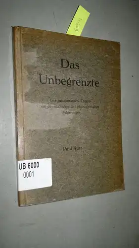 Kurz, Paul: Das Unbegrenzte - Eine mathematische Theorie mit physikalischen und philosophischen Folgerungen. 