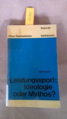 Lenk, Hans: Leistungssport: Ideologie oder Mythos? Zur Leistungskritik und Sportphilosophie. Kohlhammer Urban-Taschenbücher. Reihe 80 (Broschiert). 
