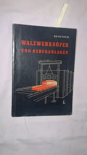 Reintsch, Ing. Friedrich Karl: Walzwerksöfen und Nebenanlagen (Broschiert). 