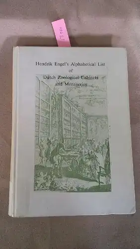 Smit, Pieter and Hendrik Engel: Alphabetical List of Dutch Zoological Cabinets and Menageries. 