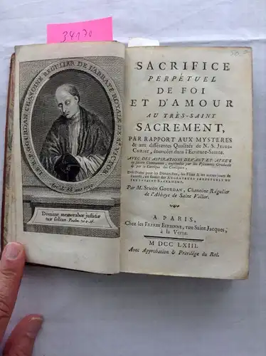 Gourdan, Simon: Sacrifice perpétuel de foi et d'amour au Très-Saint Sacrement. Par Rapport aux mysteres & aux différentes Qualités de N. S. Jesus-Christ, énoncées dans...