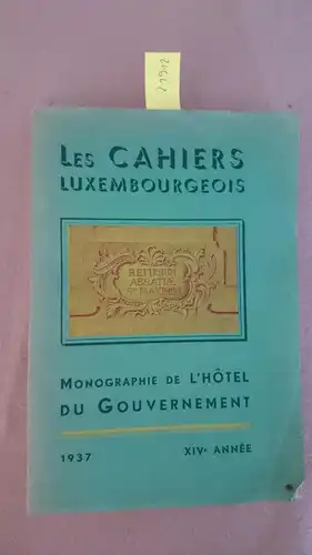 les cahiers luxembourgeois: Les cahiers Luxembourgeois 1937 : Monographie de l'Hotel du Gouvernement. 