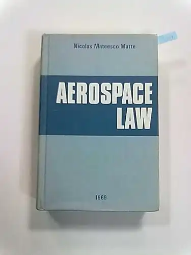 Matte, N. M: Aerospace Law [Englisch] [Gebundene Ausgabe]. 