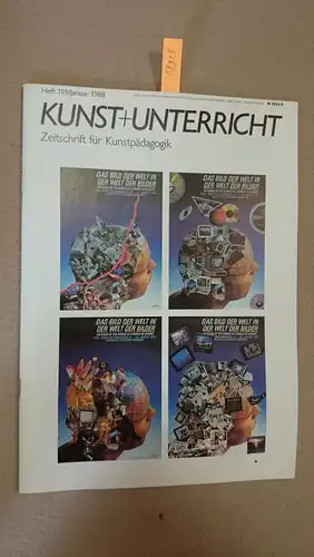 Friedrich Verlag: Kunst + Unterricht. Heft 119 / Januar 1988 : Die Bilder der Welt in der Welt der Bilder
 Zeitschrift für alle Bereiche der ästhetischen Erziehung. 