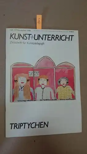 Friedrich Verlag: Kunst + Unterricht. Heft 127 / November 1988 : Triptychen
 Zeitschrift für alle Bereiche der ästhetischen Erziehung. 