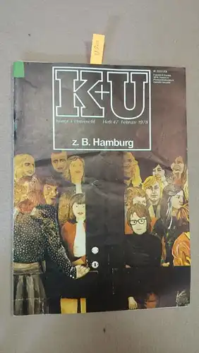Friedrich Verlag: Kunst + Unterricht. Heft 47 / Februar 1978 : z. B. Hamburg
 Zeitschrift für alle Bereiche der ästhetischen Erziehung. 