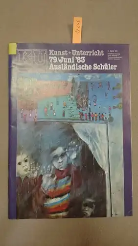 Friedrich Verlag: Kunst + Unterricht. Heft 79 / Juni 1983: Ausländische Schüler
 Zeitschrift für alle Bereiche der ästhetischen Erziehung. 