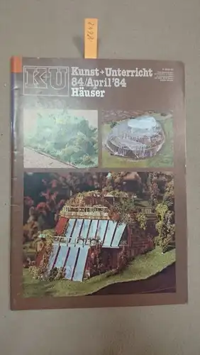 Friedrich Verlag: Kunst + Unterricht. Heft 84 / April 1984: Häuser
 Zeitschrift für alle Bereiche der ästhetischen Erziehung. 