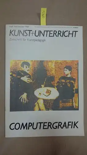 Friedrich Verlag: Kunst + Unterricht. Heft  116 / Oktober 1987 : Computergrafik
 Zeitschrift für alle Bereiche der ästhetischen Erziehung. 