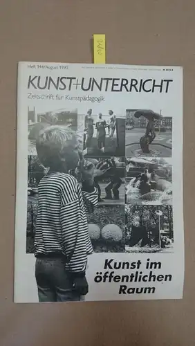 Friedrich Verlag: Kunst + Unterricht. Heft 144 / August 1990 : Kunst im öffentlichen Raum
 Zeitschrift für alle Bereiche der ästhetischen Erziehung. 