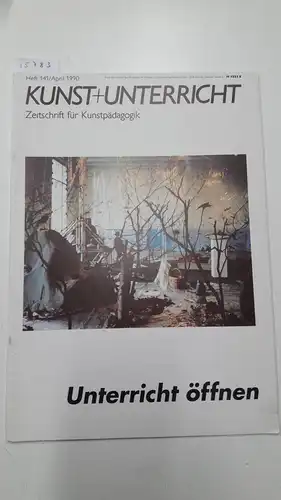 Friedrich Verlag: Kunst + Unterricht. Heft 141 / April 1990: Unterricht öffnen
 Zeitschrift für alle Bereiche der ästhetischen Erziehung. 