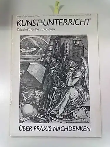 Klett Verlag: Kunst + Unterricht Heft 107 : Über Praxis nachdenken. 