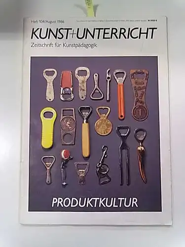 Klett Verlag: Kunst + Unterricht Heft 104 : Produktkultur. 