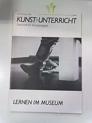 Klett Verlag: Kunst + Unterricht Heft 101 : Lernen im Museum. 
