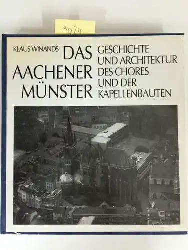 Winands, Klaus: Zur Geschichte und Architektur des Chores und der Kapellenbauten des Aachener Münsters
 von. 
