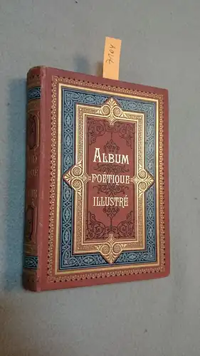 d´Oradour, Bellot: Album Poétique Illustré - Choix varde de Poésies Francaises. 