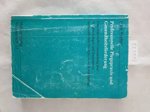 Weidner, Frank: Professionelle Pflegepraxis und Gesundheitsförderung : eine empirische Untersuchung über Voraussetzungen und Perspektiven des beruflichen Handelns in der Krankenpflege. 