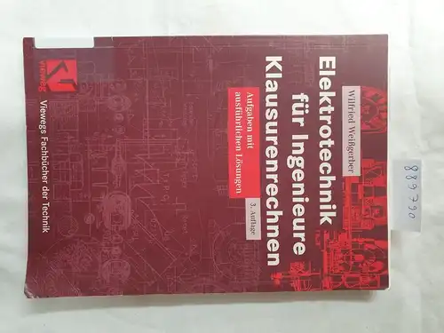 Weißgerber, Wilfried: Elektrotechnik für Ingenieure; Teil: Klausurenrechnen : Aufgaben mit ausführlichen Lösungen. 