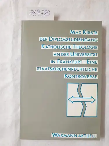 Kirste, Max: Der Diplomstudiengang Katholische Theologie an der Universität in Frankfurt. Eine staatskirchenrechtliche Kontroverse
 (= Waxmann aktuell). 